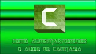 COMO AUMENTAR ou DIMINUIR o ÁUDIO no CAMTASIA STUDIO