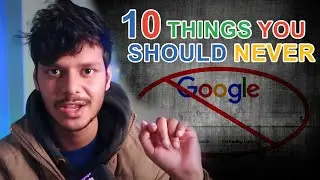 10 things you should Never Ever Google