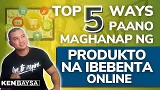 Top 5 Ways Paano Maghanap Ng Produkto Na Ibebenta Online