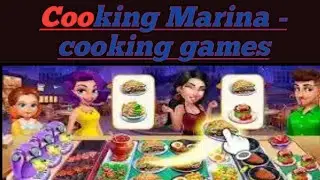 Cooking Marina - cooking games |Video game