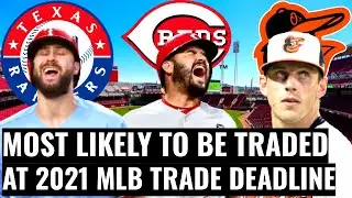 MLB Players Most Likely To Be TRADED At The 2021 MLB Trade Deadline!