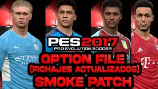 NUEVO OPTION FILE (FICHAJES ACTUALIZADOS) PARA SMOKE PATCH😍PES 2017 A PES 2022