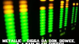 Metallic   Digga Da Don, OOWEE, JL & Bam Slam Cheech