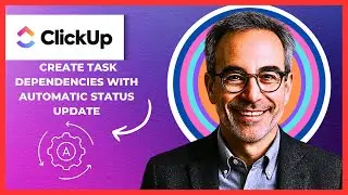 How To Create Task Dependencies With Automatic Status Updates In CLICKUP (Complete 2025 Guide)