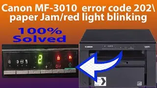 Canon MF 3010 Error code 202 ||Paper Jam || and  Red light blinking error 100% Solved ||