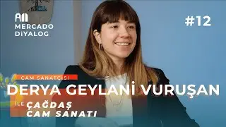Derya Geylani Vuruşan | Hikayeye Odaklanmak: Çağdaş Cam Sanatı - Mercado Diyalog #12