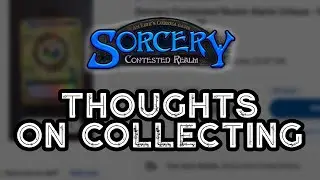 Sorcery was MADE to be COLLECTED - Sorcery Contested Realm