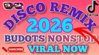 🔥💥 Disco Remix Budots Nonstop 2026 🔥💥 VIRAL Now 🔥💥