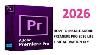HOW TO INSTALL ADOBE PREMIERE PRO 2026 LIFE TIME ACTIVATION KEY