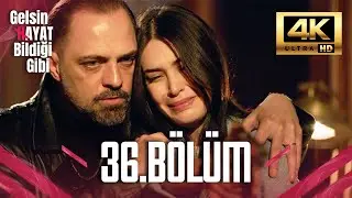 Gelsin Hayat Bildiği Gibi - 36. Bölüm (Ultra HD 4K)
