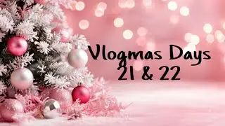 Wrapping! Vlogmas Days 21 & 22