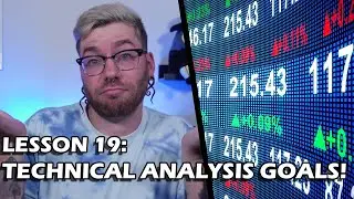 Stock Trading Beginner Course: Lesson 19 - Technical Analysis GOALS!