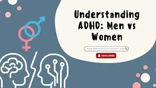 Understanding ADHD: Men vs Women