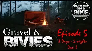 Gravel & Bivies Ep 5