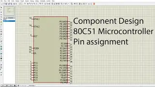 Component Design in Proteus | 80C51 | Pin assignment | Team Light Green