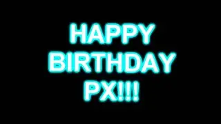 HAPPY (late) BIRTHDAY PX!! | Fanart video | Flash warning in the beginning!!