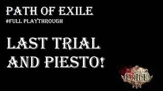 PoE Beginner's Guide - KILLING PIETY and completing the FINAL trial! - Legacy League - Part 9