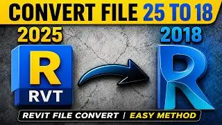 How to Convert Revit File to Older Version (2018 to 2025 etc.)