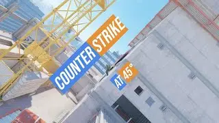 Counter Strike at 45°