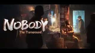 Пытаюсь выжить в игре ( Nobody - The Turnaround ) #1