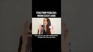 Penis pump problems: wrong sized flange