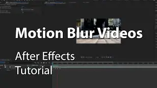 Motion Blurring Videos in After Effects - Explained