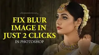 Fix Blur Image | Smart' Way to Fix Motion Blur in Photoshop!