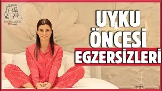 SAĞLIKLI BİR UYKU İÇİN EGZERSİZ ÖNERİLERİ | Ece Vahapoğlu ile Seni Anlayan Sohbetler