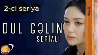 Dul Gəlin (2-ci seriya)