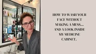 How To Wash Your Face Without Making A Mess || A Look Inside My Medicine Cabinet || Carla Rockmore
