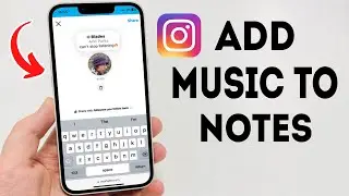 How To Add Music To Instagram Notes - Full Guide