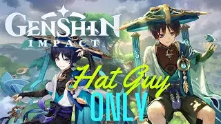 【Genshin Impact】HAT GUY ONLY! (Asia Server)