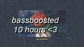 Snøw & Monty Datta - Say Goodbye @BASSBOOSTED 10 HOURS