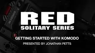 RED Solitary Series | Getting started with KOMODO