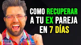 Cómo recuperar a tu ex en 7 días | La estrategia infalible