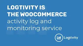 Logtivity is the WooCommerce Activity Log and Monitoring Service