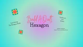 How To Video - Build A Quilt Segment Single -The Hexagon