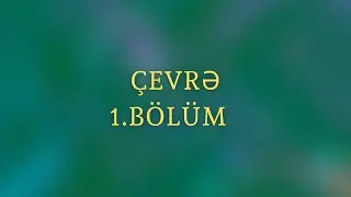 Çevrə 1. BÖLÜM