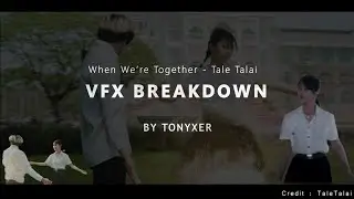 VFX Breakdown | When we’re together by Tonyxer