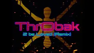ThrObak - 2 be Loved (Remix)