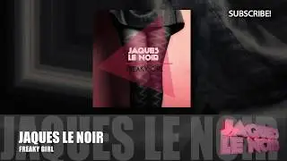 Jaques Le Noir - Freaky Girl
