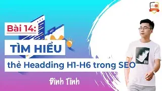 Tìm hiểu thẻ Heading H1-H6 trong SEO - Đình Tỉnh