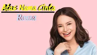Atas Nama Cinta | Rossa [ Lirik ]