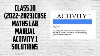 CLASS 10 (2022-23) MATHS LAB MANUAL ACTIVITY 1 SOLUTIONS