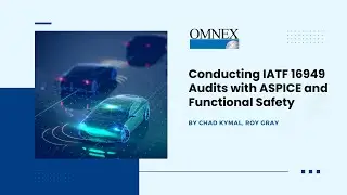 Conducting IATF 16949 Audits with ASPICE and Functional Safety | Webinar | Omnex