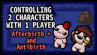 AB+ & Antibirth: BREAKING CO OP WITH 1 PLAYER