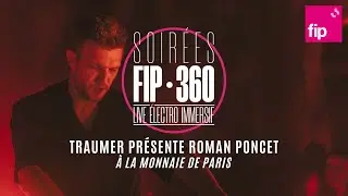 FIP 360 #12 : Traumer présente Roman Poncet en son 3D
