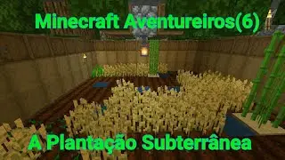Minecraft Aventureiros(6) A Plantação Subterrânea
