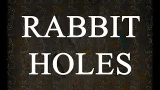 Rabbit Holes