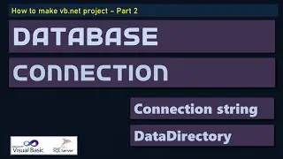 Creating Database Connection connection string DataDirectory for Vb.net C# project  Part 2 